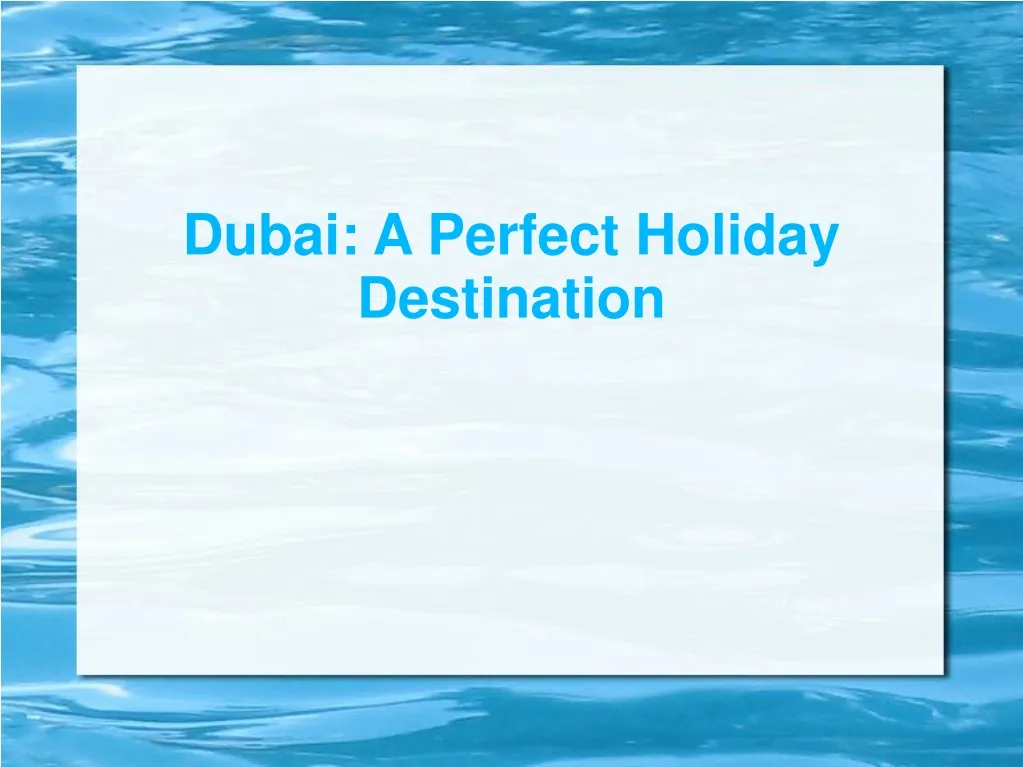 dubai a perfect holiday destination n.