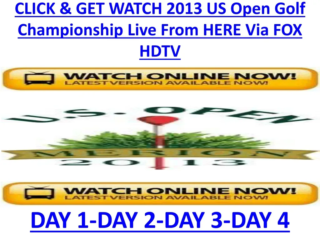 click get watch 2013 us open golf championship live from here via fox hdtv n.