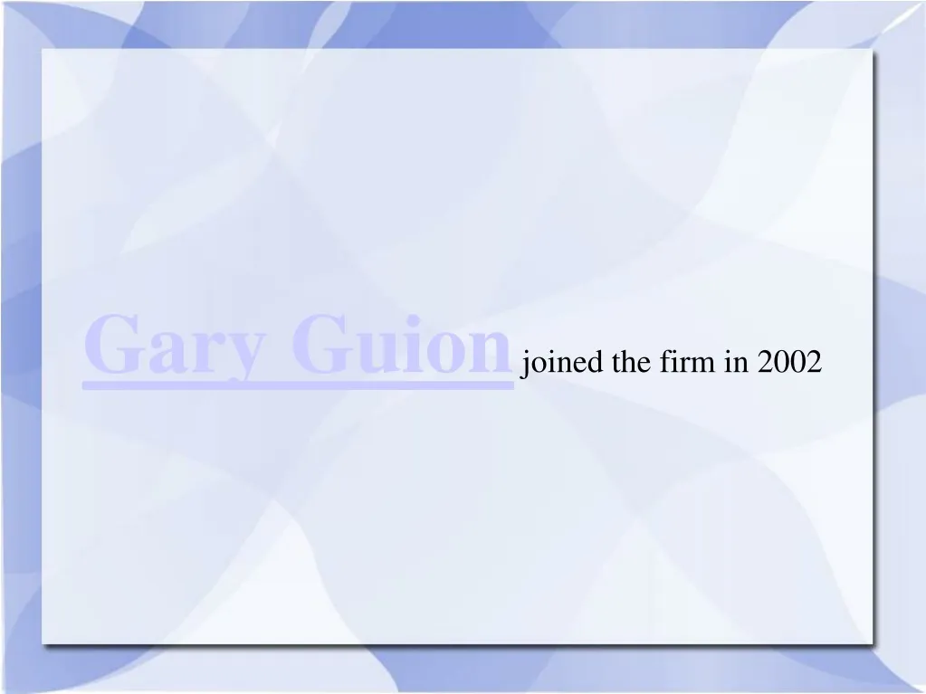 gary guion joined the firm in 2002 n.