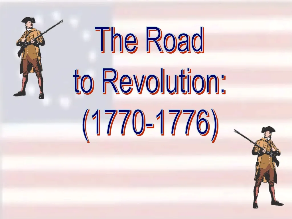 Ppt The Road To Revolution 1770 1776 Powerpoint Presentation Free