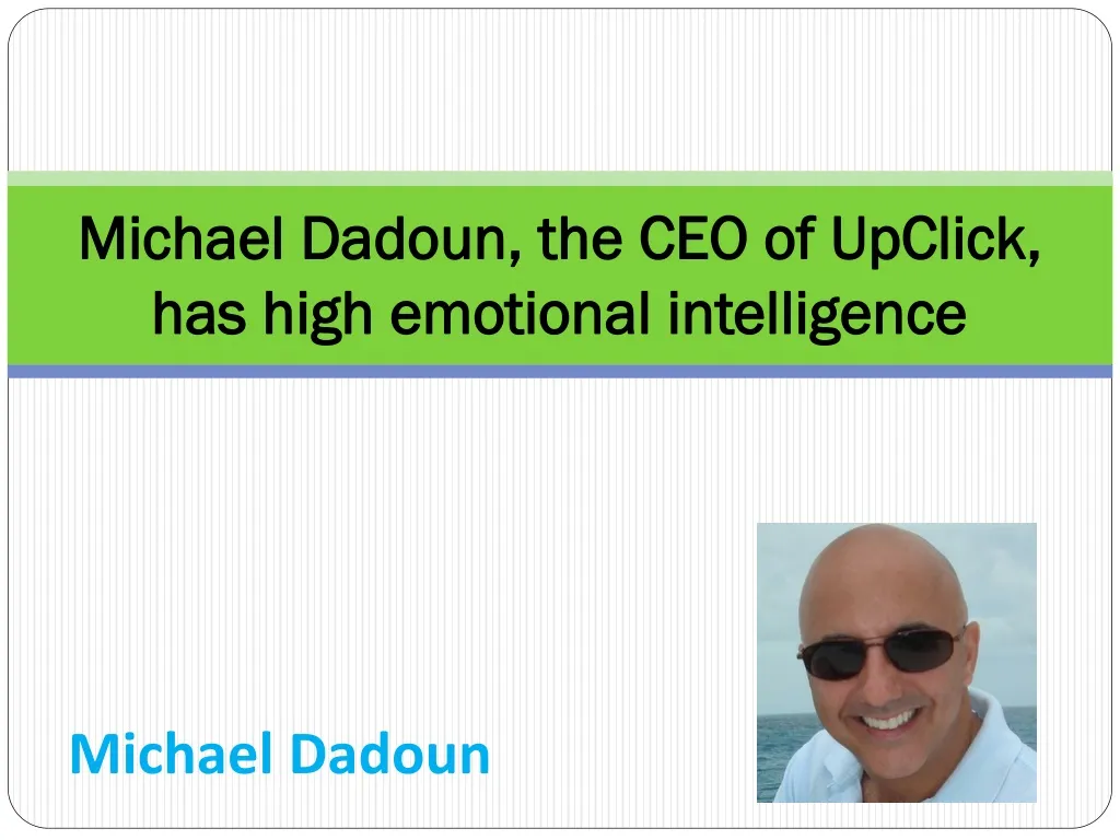 michael dadoun the ceo of upclick has high emotional intelligence n.