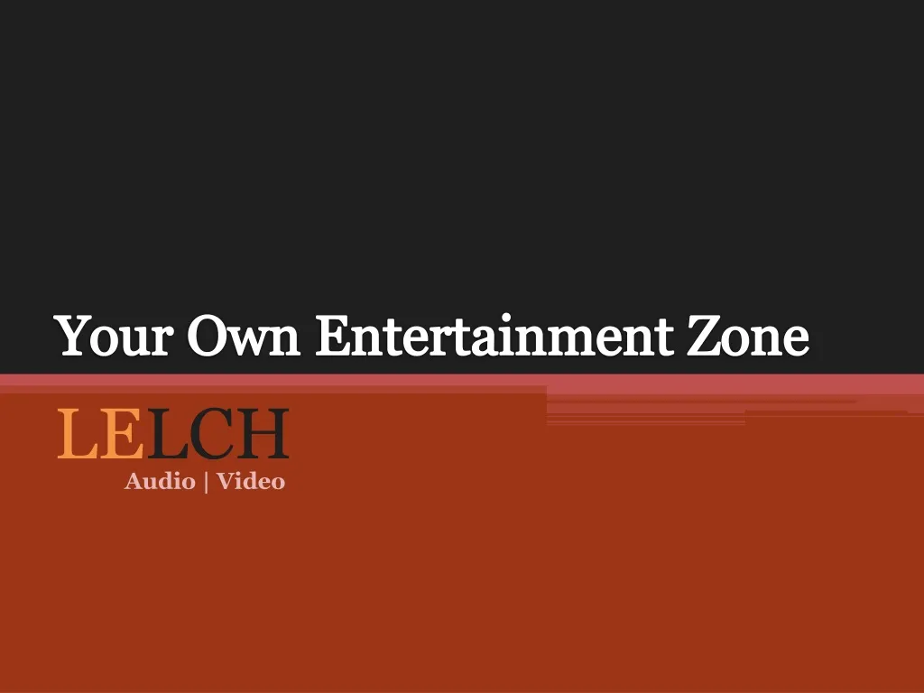 your own entertainment zone n.