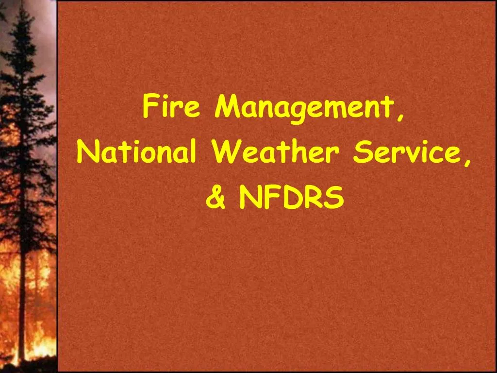 PPT - Fire Management, National Weather Service, NFDRS PowerPoint ...