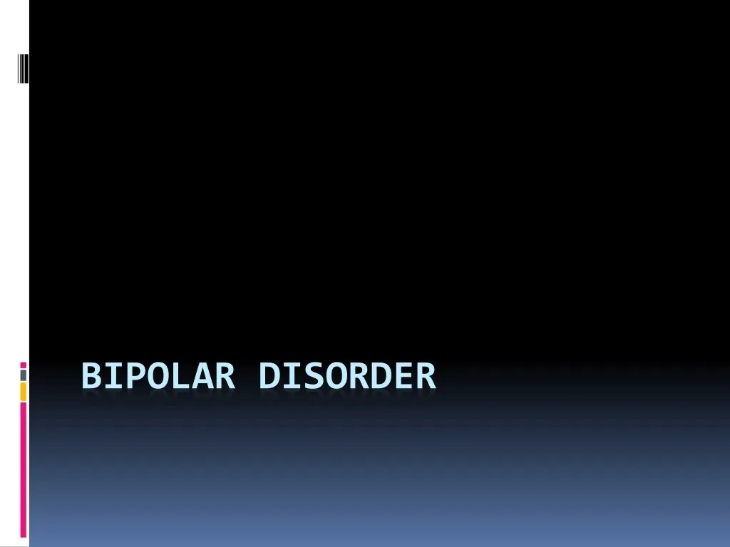 PPT - Bipolar Disorder PowerPoint Presentation, Free Download - ID:1298251