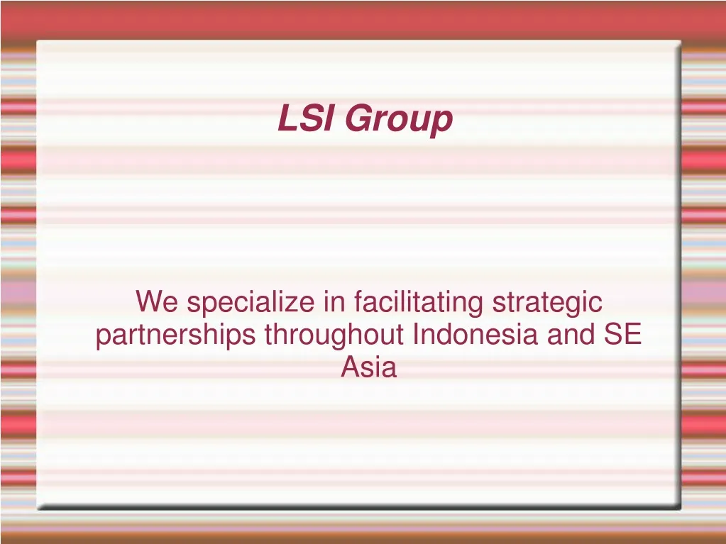 we specialize in facilitating strategic partnerships throughout indonesia and se asia n.