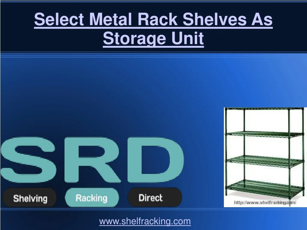 Select Steel Racking PPT - Select Metal Rack Shelves As Storage Unit PowerPoint Presentation ...