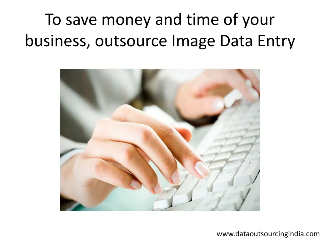 to save money and time of your business outsource image data entry n.