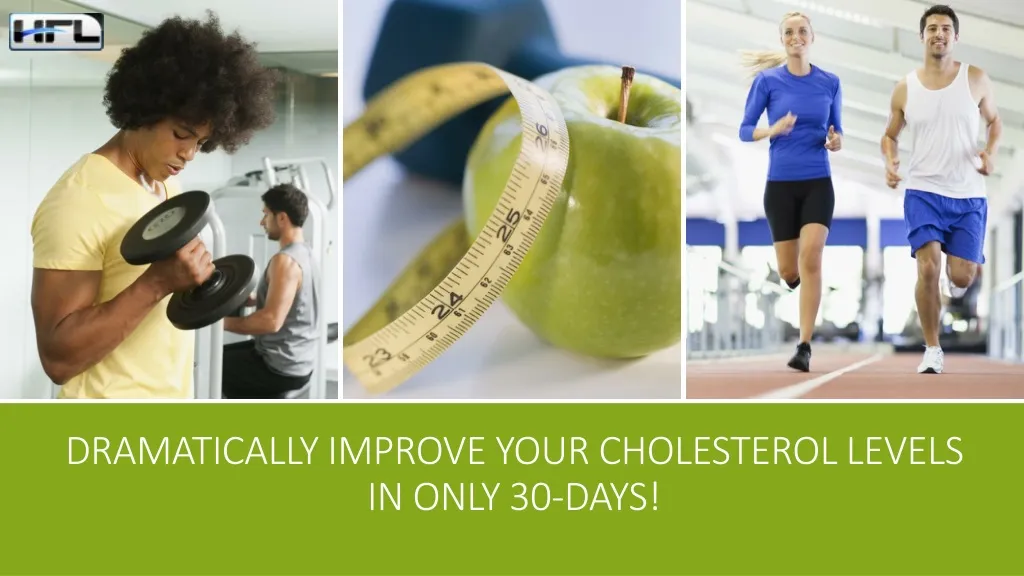 dramatically improve your cholesterol levels in only 30 days n.