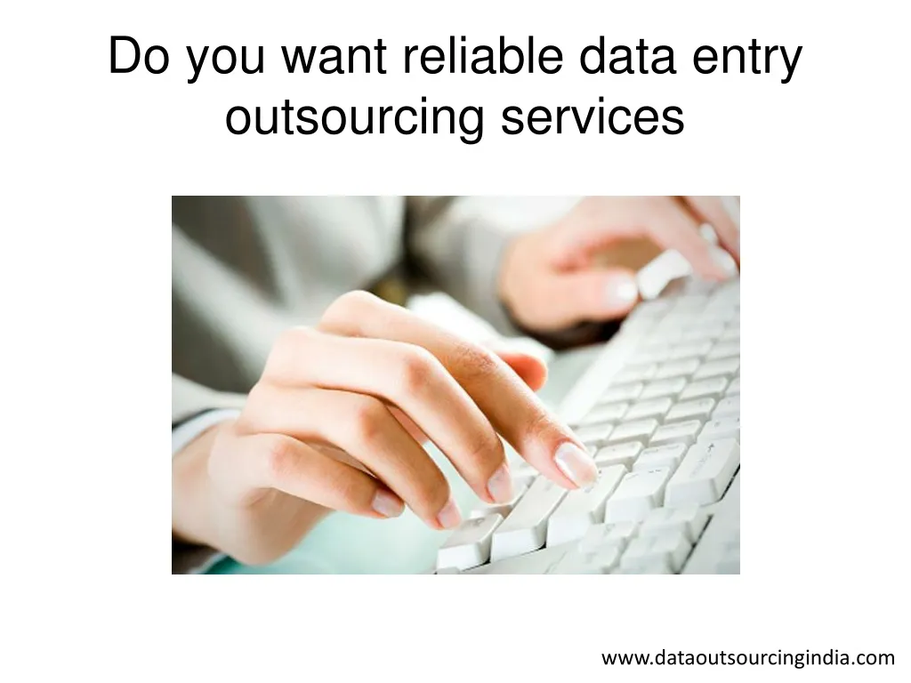 do you want reliable data entry outsourcing services n.