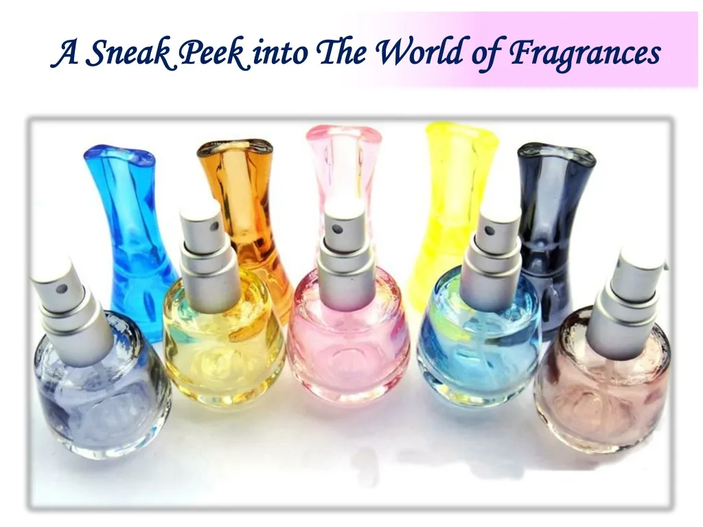 a sneak peek into the world of fragrances n.