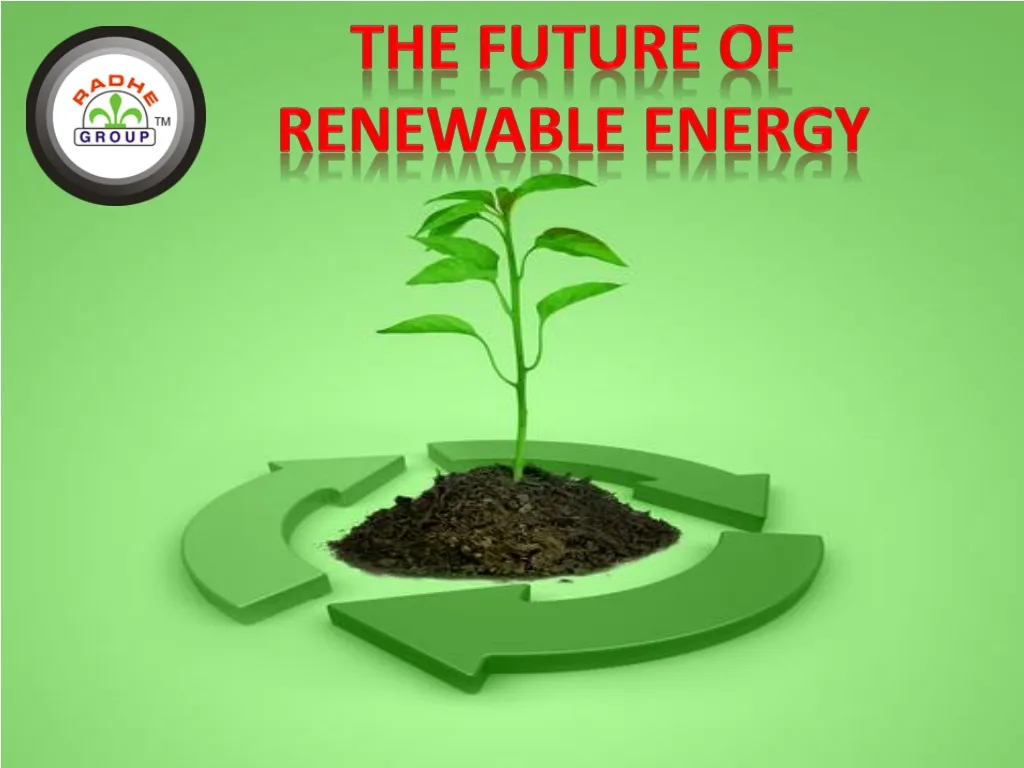 PPT - The Future Of Renewable Energy PowerPoint Presentation, free ...