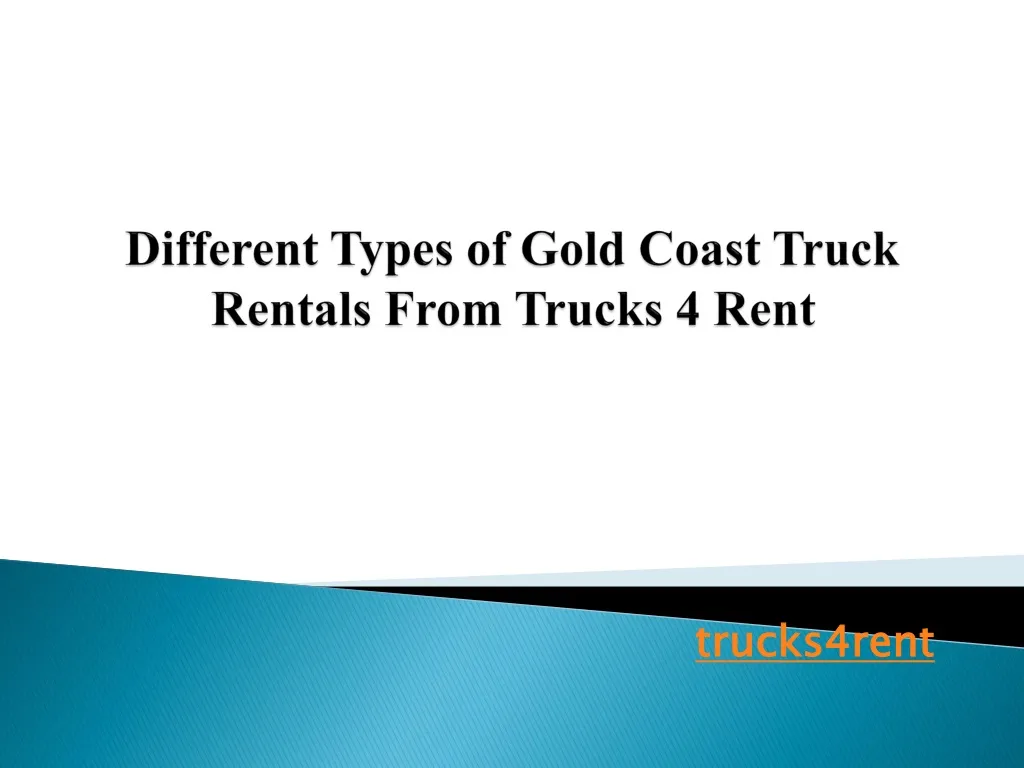 different types of gold coast truck rentals from trucks 4 rent n.