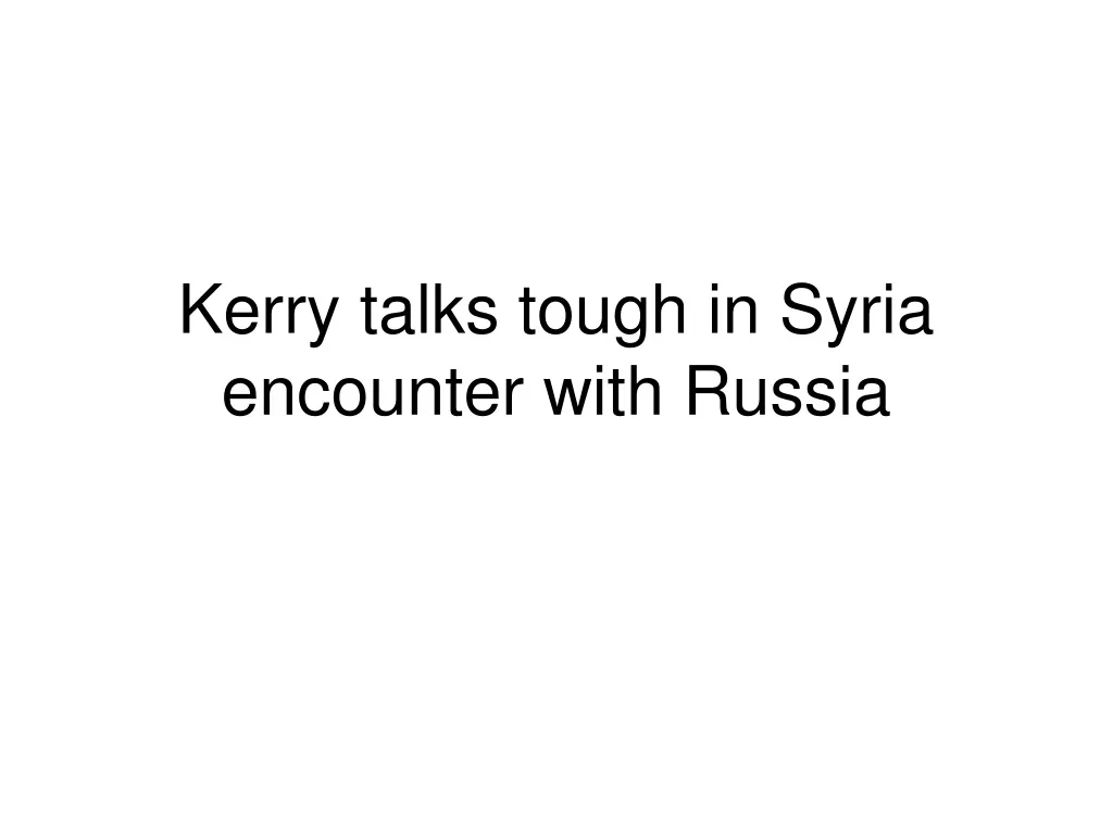 kerry talks tough in syria encounter with russia n.
