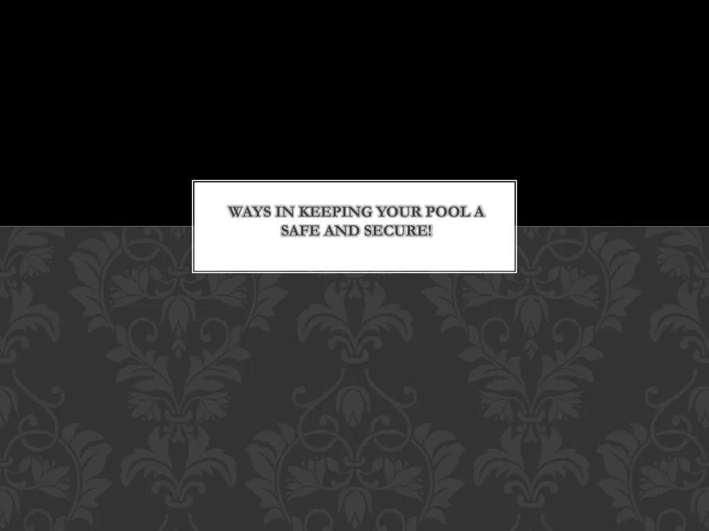 ways in keeping your pool a safe and secure n.