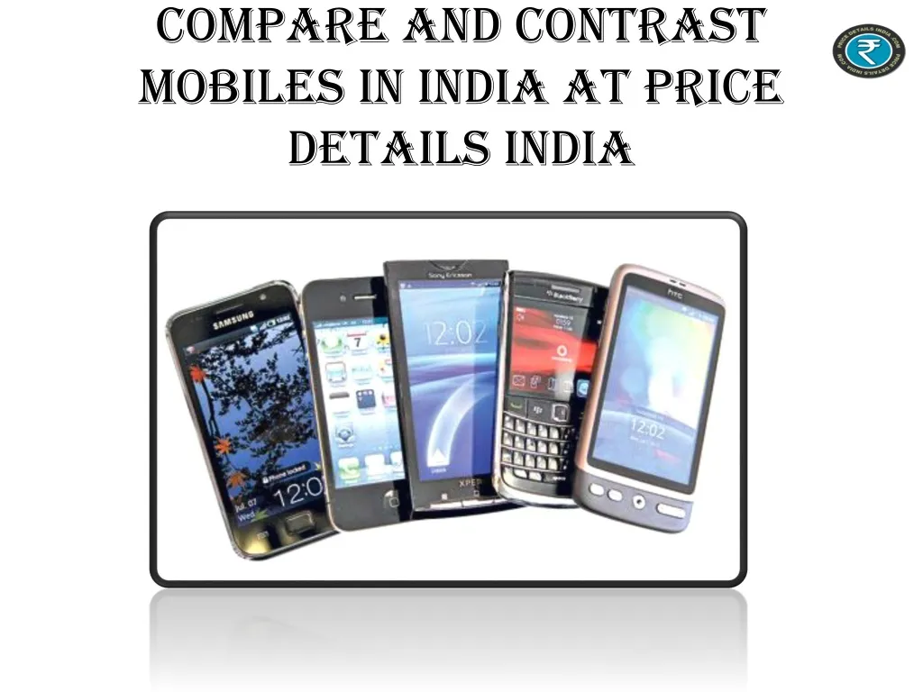 PPT - Compare And Contrast Mobiles In India At Price PowerPoint ...