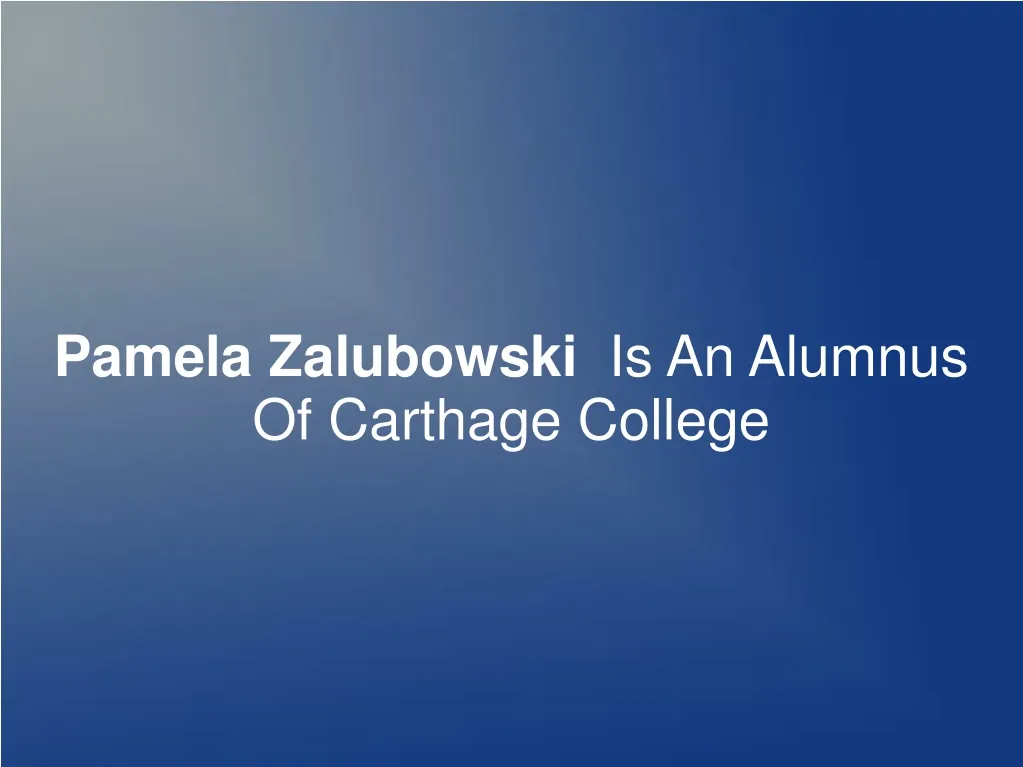 pamela zalubowski is an alumnus of carthage n.