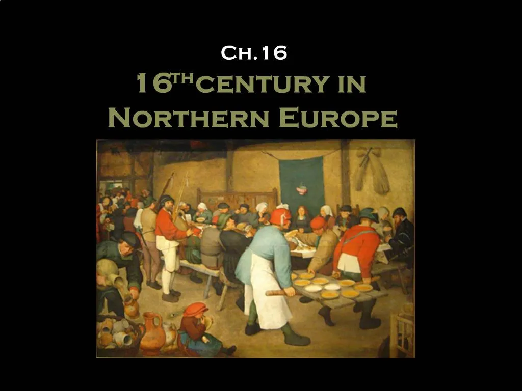 PPT - Ch.16 16th Century In Northern Europe PowerPoint Presentation ...