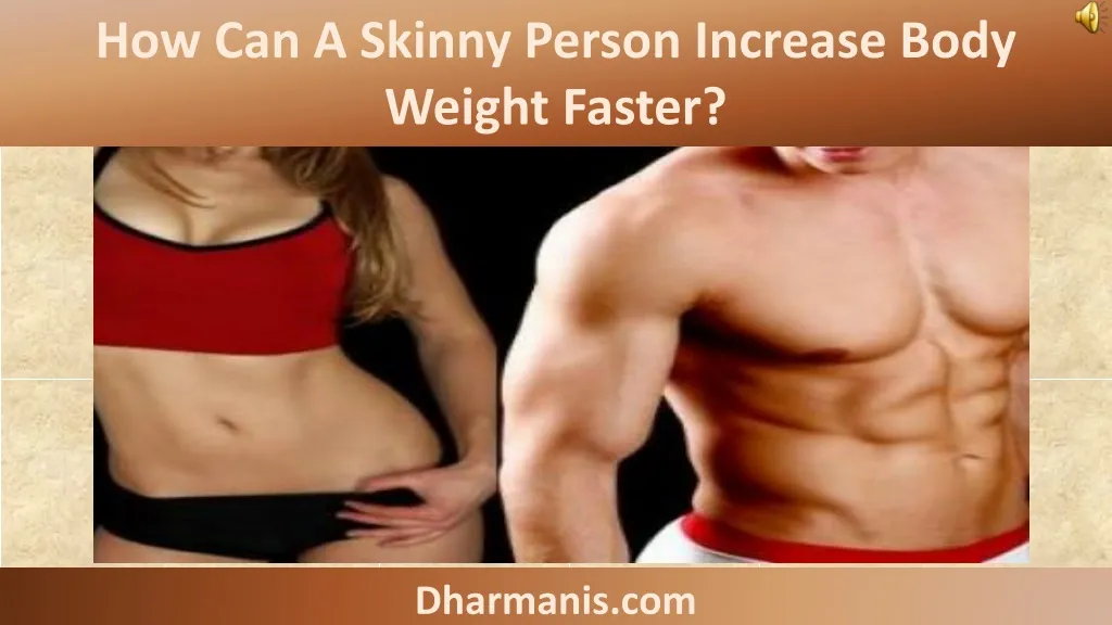 how can a skinny person increase body weight n.