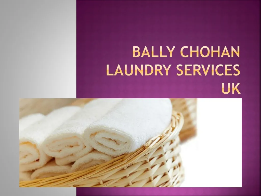 PPT Bally Chohan Laundry Services UK PowerPoint Presentation, free