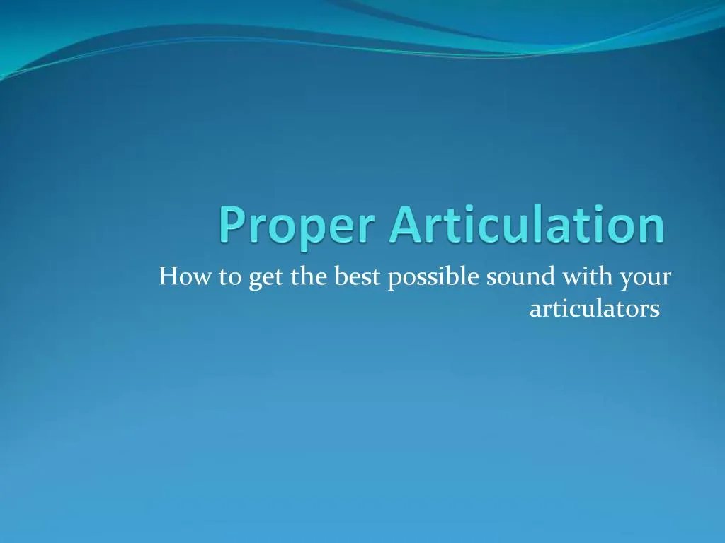 PPT - Proper Articulation PowerPoint Presentation, Free Download - ID ...