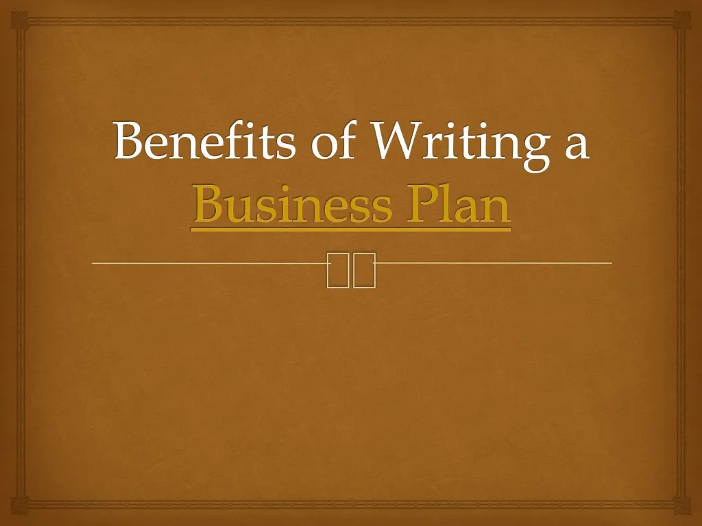 benefits of writing business plan