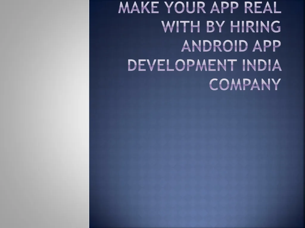 make your app real with by hiring android app development india company n.
