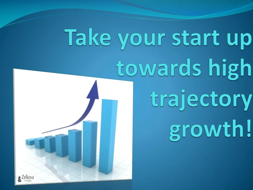 take your start up towards high trajectory growth n.