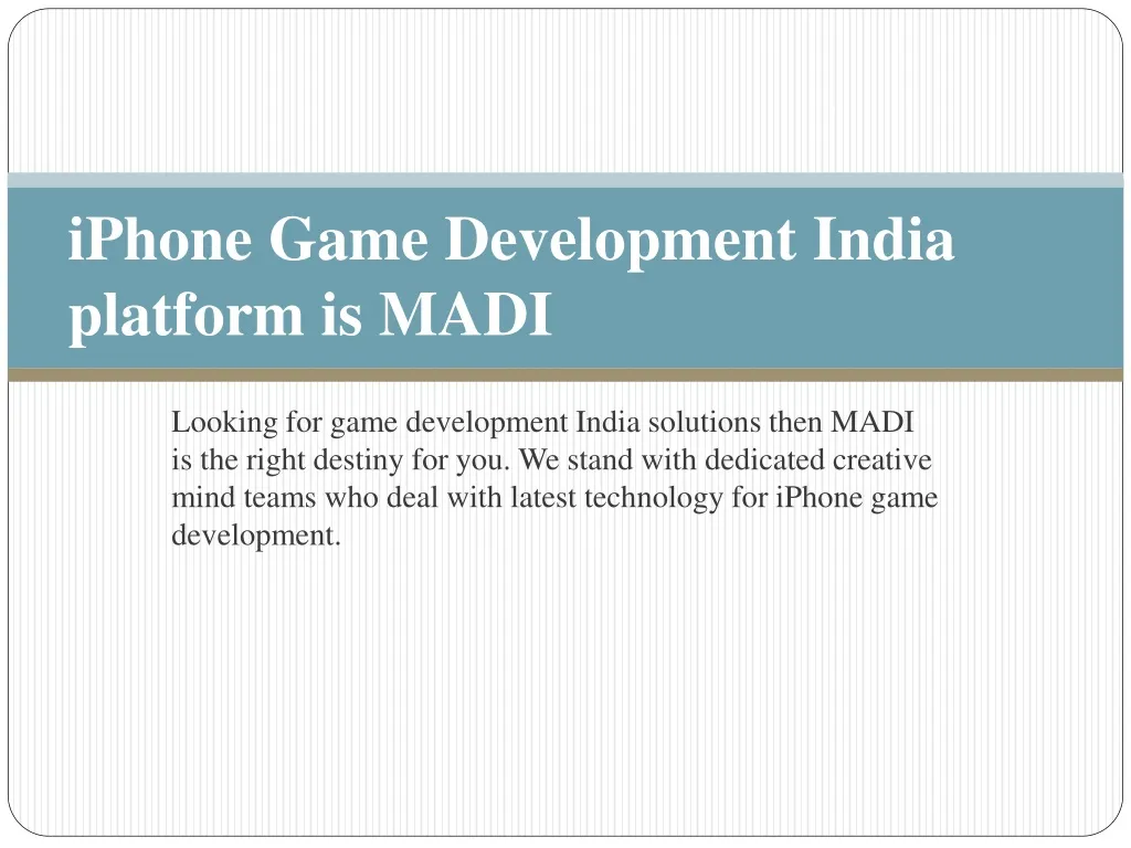 iphone game development india platform is madi n.