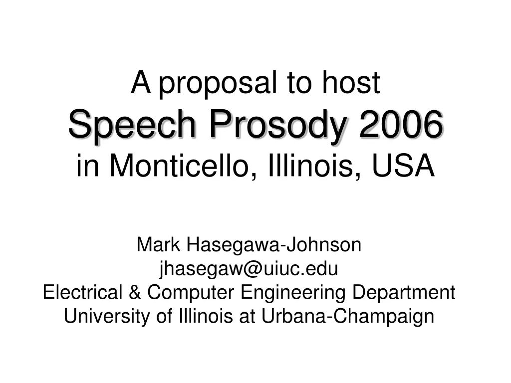 a proposal to host speech prosody 2006 in monticello illinois usa n.