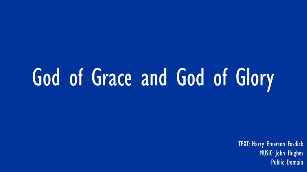 god of grace and god of glory n.