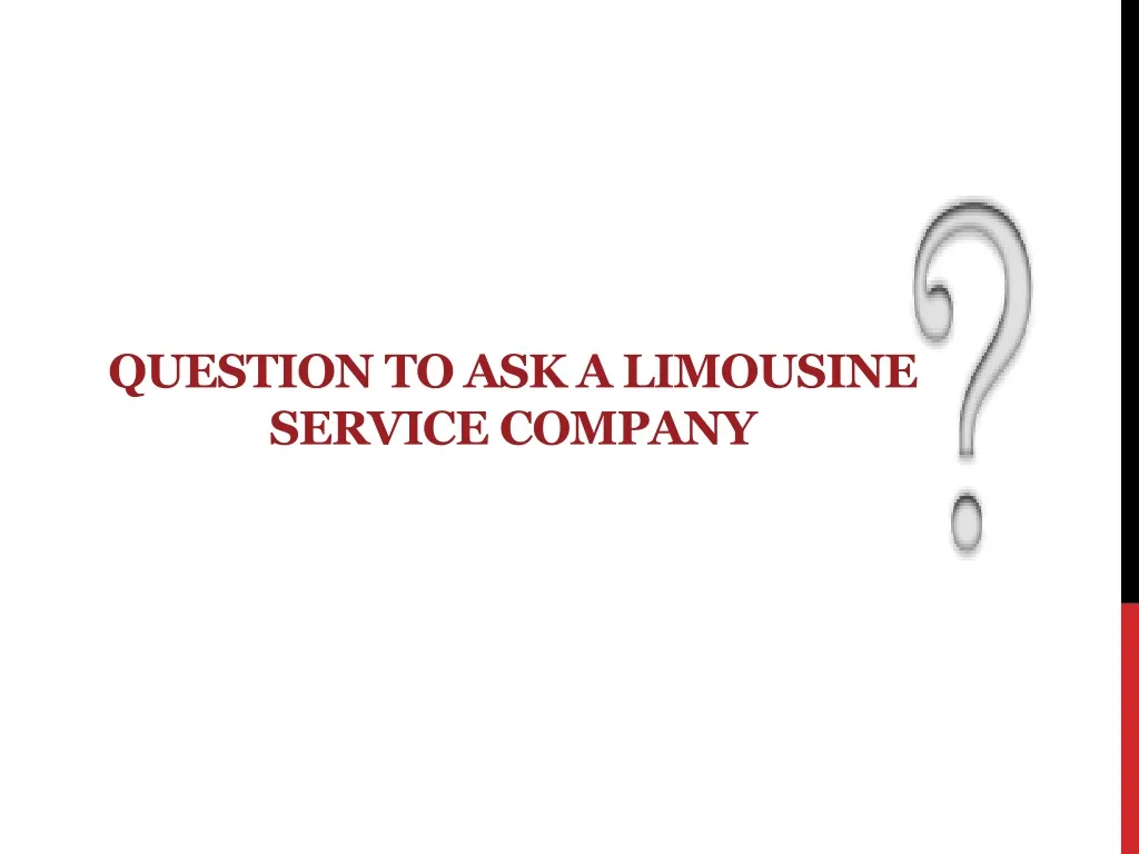 question to ask a limousine service company n.