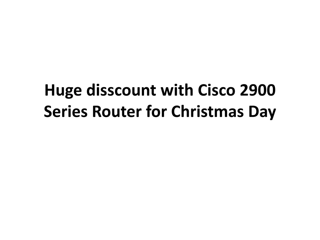 huge disscount with cisco 2900 series router for christmas day n.
