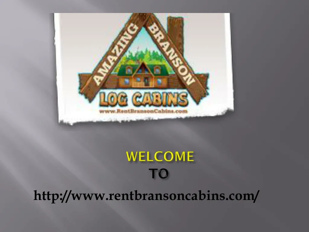 Ppt Branson Mo Cabin Rentals Missouri Powerpoint Presentation Free Download Id 1397461