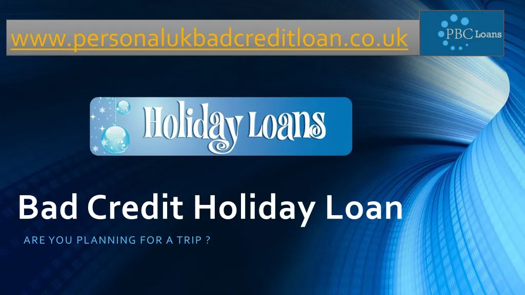 bad credit holiday loan n.