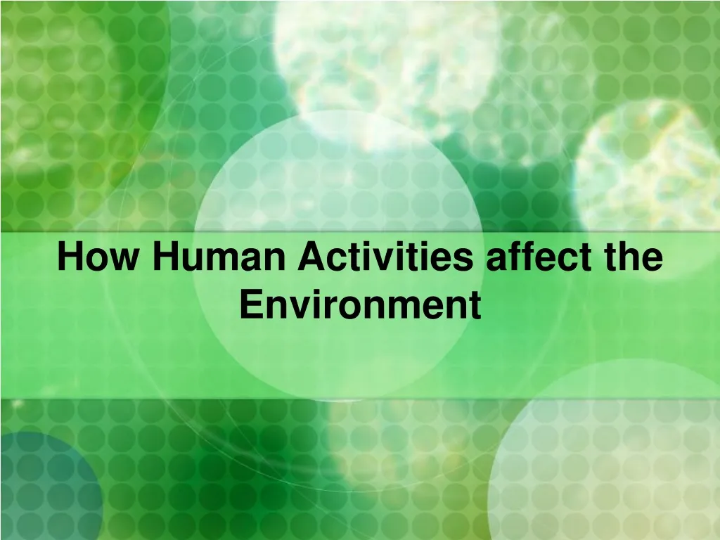 how human activities affect the environment n.