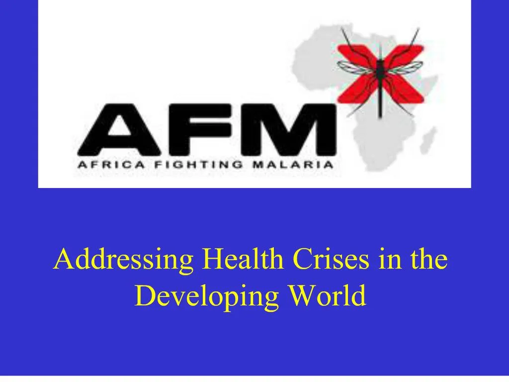 PPT - Addressing Health Crises In The Developing World PowerPoint ...