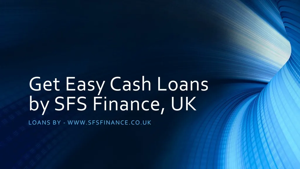 get e asy cash loans by sfs finance uk n.