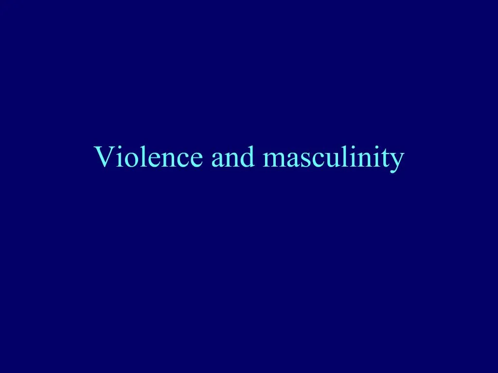 Ppt Violence And Masculinity Powerpoint Presentation Free Download