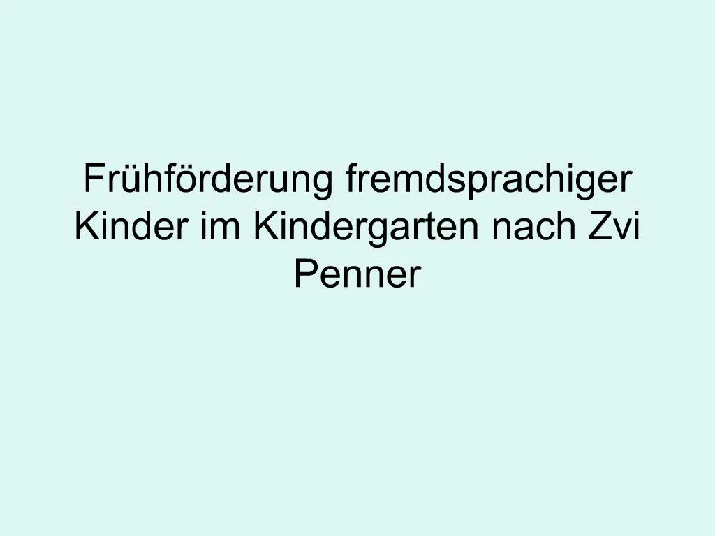 PPT - Fr Hf Rderung Fremdsprachiger Kinder Im Kindergarten Nach Zvi ...