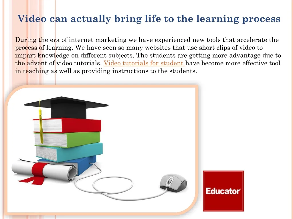 video can actually bring life to the learning n.