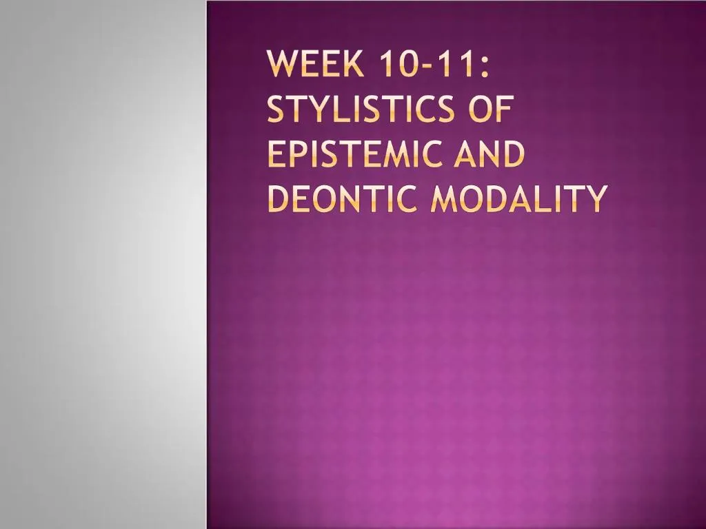 ppt-week-10-11-stylistics-of-epistemic-and-deontic-modality