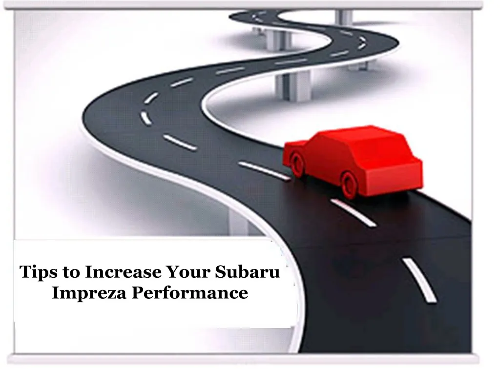 tips to increase your subaru impreza performance n.