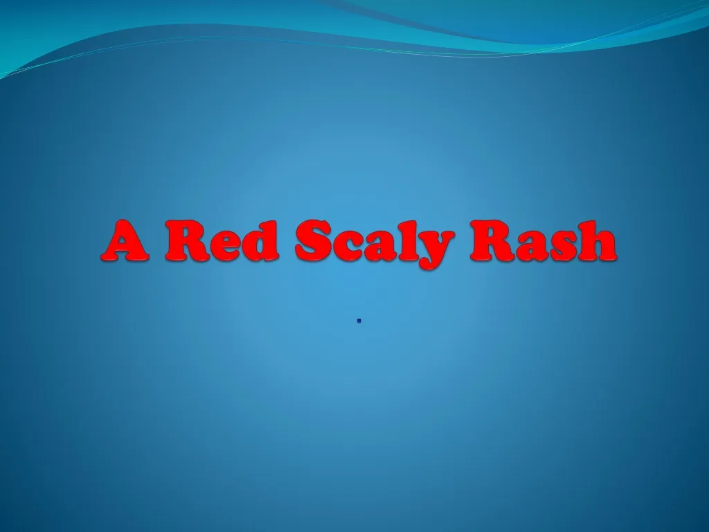 a red scaly rash n.