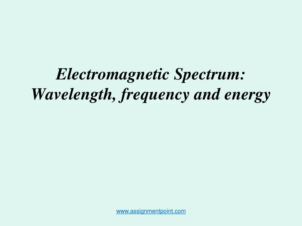 electromagnetic spectrum wavelength frequency and energy n.