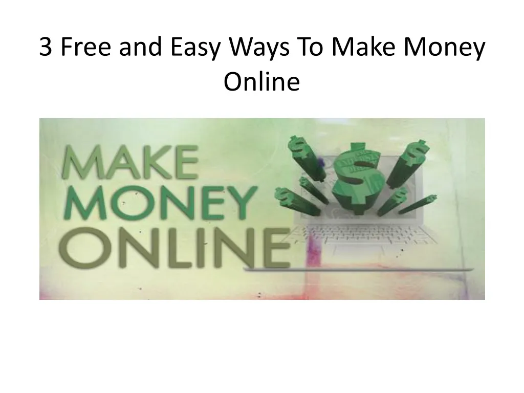 3 free and easy ways to make money online n.