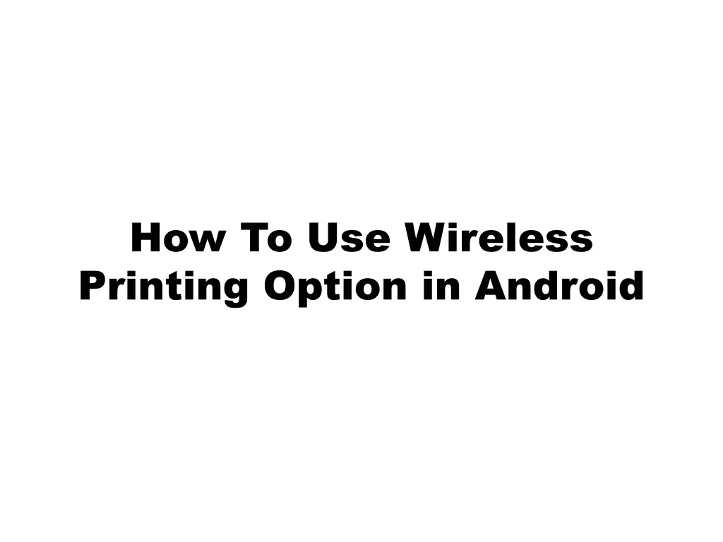 how to use wireless printing option in android n.