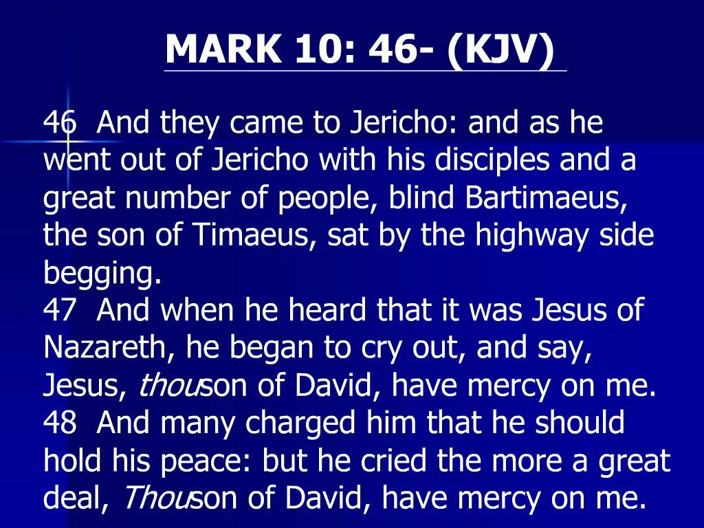 PPT - MARK 10: 46- KJV 46 And they came to Jericho: and as he went out ...