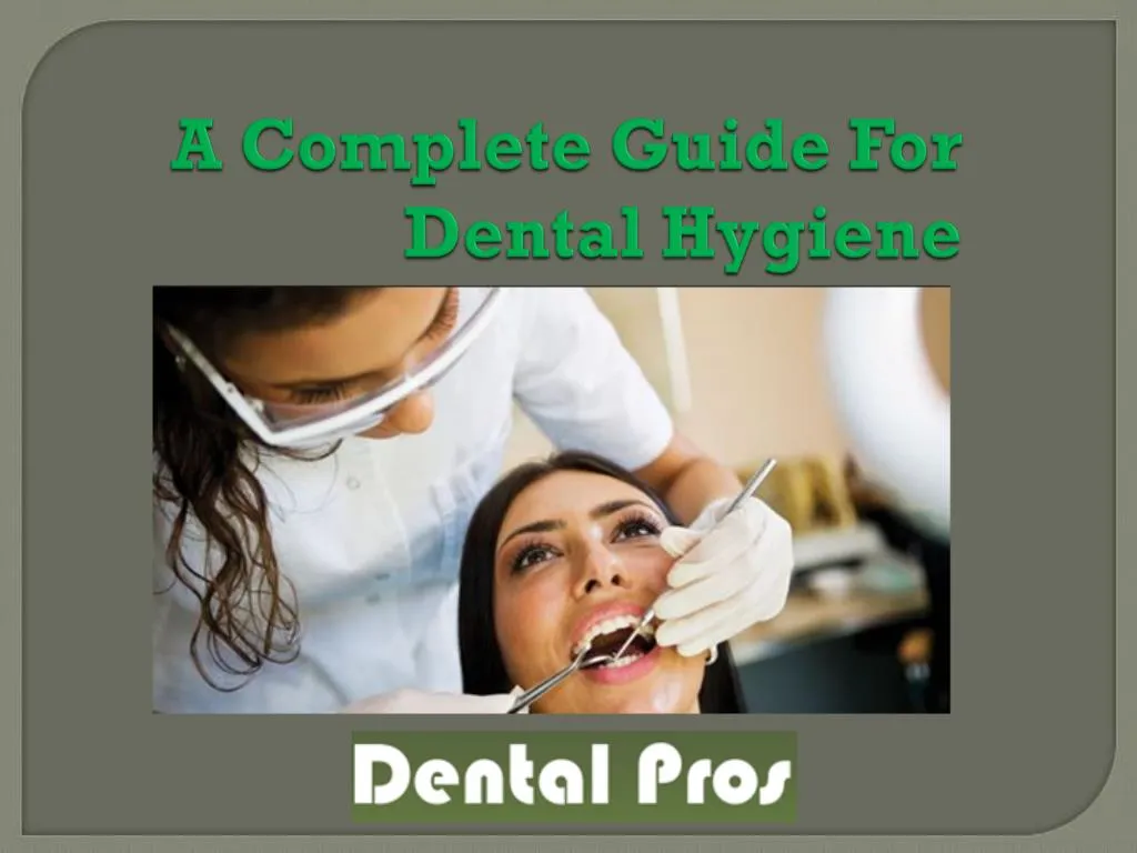 PPT - A Complete Guide For Dental Hygiene PowerPoint Presentation, Free ...