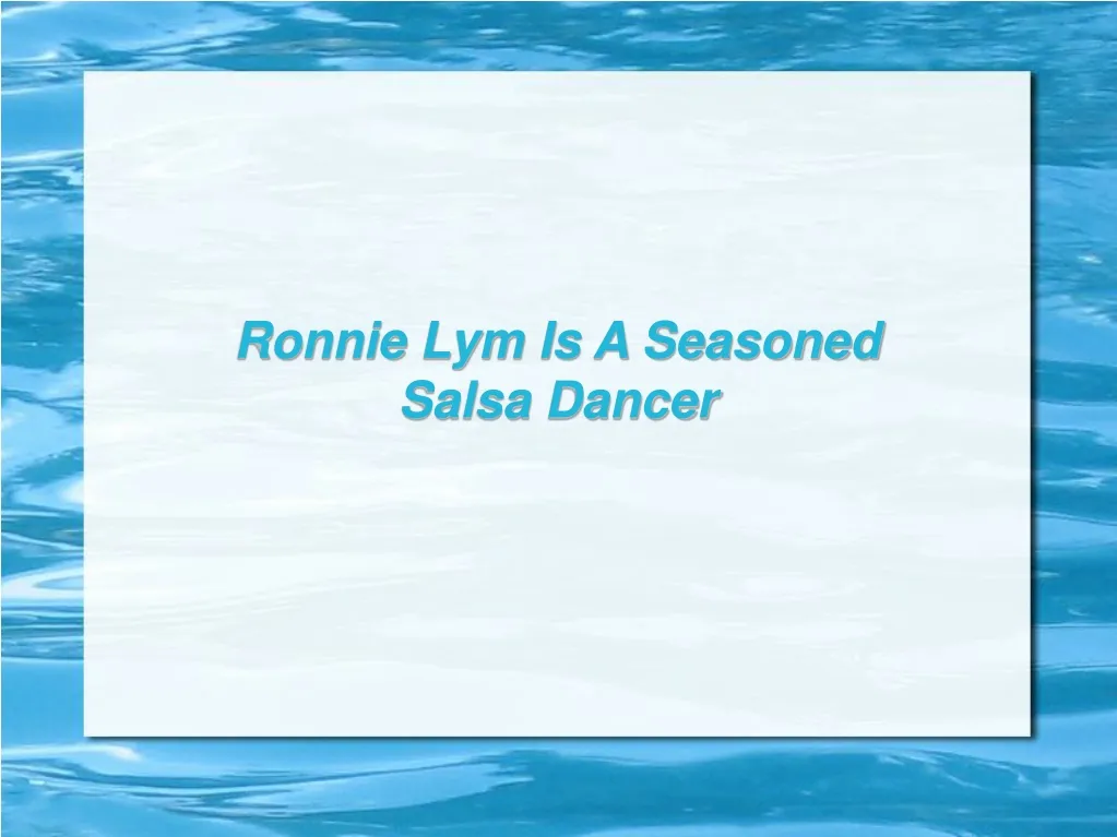 ronnie lym is a seasoned salsa dancer n.