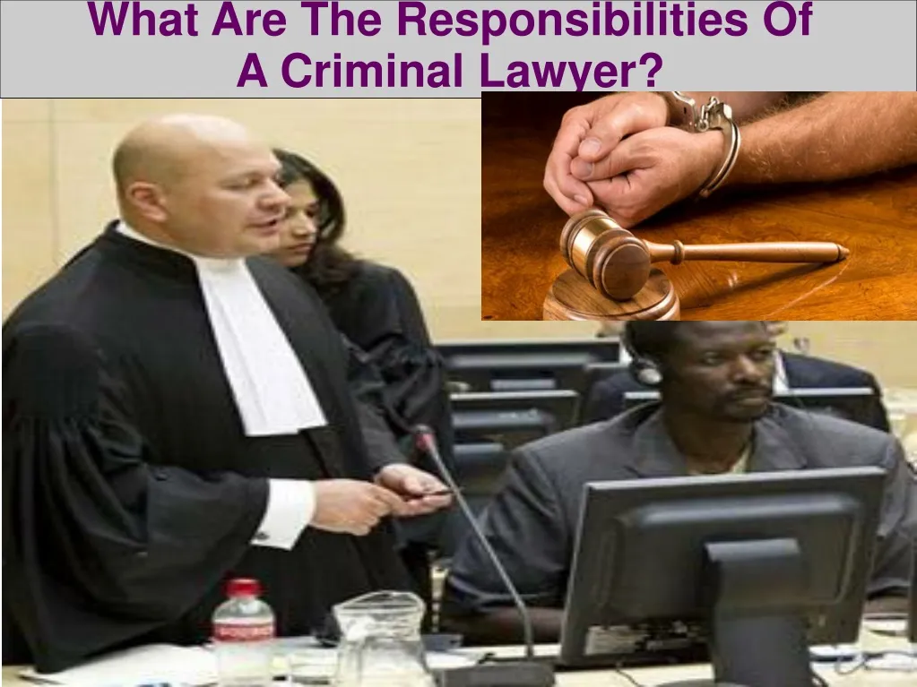 ppt-what-are-the-responsibilities-of-criminal-lawyer-powerpoint